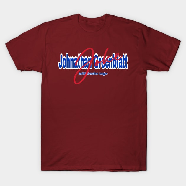 Jonathan Greenblatt - Anti-Defamation League (Is A) Joke! - Front T-Shirt by SubversiveWare